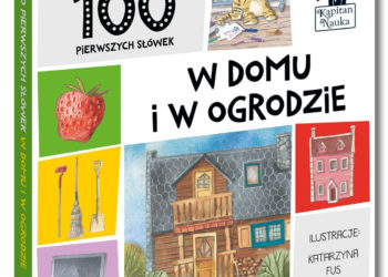 Nowość od Kapitana Nauki – 100 pierwszych słówek W DOMU I OGRODZIE