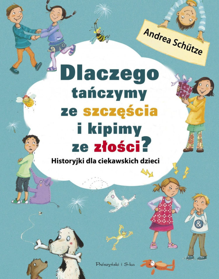 „Dlaczego tańczymy ze szczęścia i kipimy ze złości?” książka autorstwa Andrea Schütze