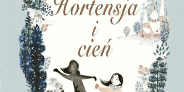 „Hortensja i cień” – książka od Wydawnictwa Prószyński i Ska