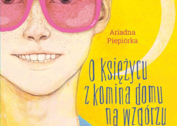 „O księżycu z komina domu na wzgórzu” – nowość od Wydawnictwa Skrzat