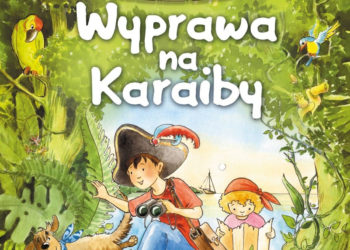 Książka „Jak zostać piratem? Wyprawa na Karaiby” – nowość od Wydawnictwa Skrzat