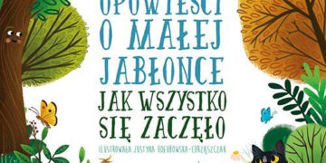 Książka „Opowieści o małej jabłonce. Jak wszystko się zaczęło”