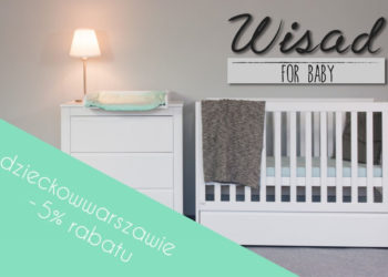 Specjalna promocja do 15.07 na meble firmy Wisad for Baby