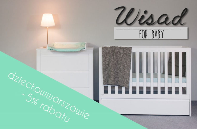 Specjalna promocja do 15.07 na meble firmy Wisad for Baby