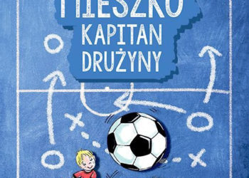 „Mieszko. Kapitan drużyny” – książka od Wydawnictwa Skrzat