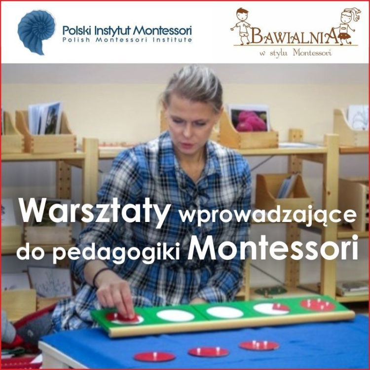 Wspólnie z Polskim Instytutem Montessori zapraszamy na cykl warsztatów wprowadzających do pedagogiki Montessori