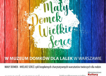 „Mały Domek – Wielkie Serce” – bezpłatne warsztaty twórcze w Muzeum Domków dla Lalek