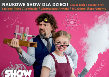 SHOW SZALONYCH NAUKOWCÓW, CZYLI EDUKACYJNE SHOW DLA DZIECI 7-12 LAT