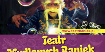 Teatr Baniek Mydlanych – widowisko „Tajemnica Bańki Szczęścia”