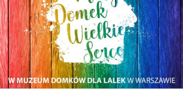„Mały Domek – Wielkie Serce” – bezpłatne warsztaty twórcze w Muzeum Domków dla Lalek