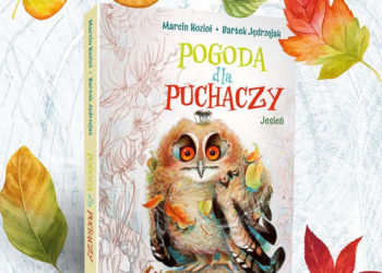 Książka „Pogoda dla Puchaczy” Bartka Jędrzejaka i Marcina Kozioła na Dzień Przedszkolaka