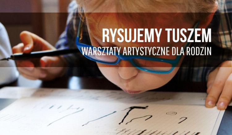 RYSUJEMY TUSZEM | warsztaty dla rodzin