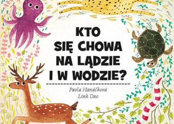 Seria „Kto się chowa …” od Wydawnictwa Adamada