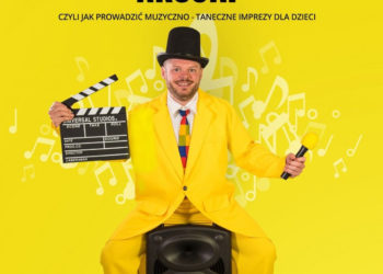 „Muzyka, Mikrofon, Akcja! – Czyli jak prowadzić muzyczno – taneczne imprezy dla dzieci”