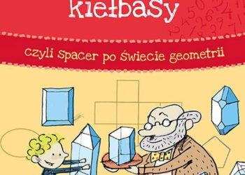 Książka „Symetria kiełbasy, czyli spacer po świecie geometrii” od Wydawnictwa Adamada