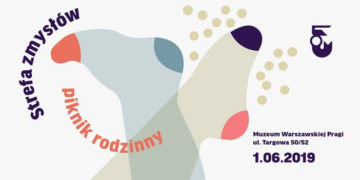 Strefa zmysłów – piknik rodzinny w Muzeum Warszawskiej Pragi