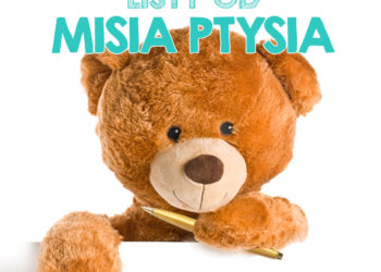 CZY TWOJE DZIECKO DOSTAŁO CHOCIAŻ JEDEN PRAWDZIWY LIST W ŻYCIU? „LISTY OD MISIA PTYSIA”, CZYLI CO ZROBIĆ, ABY DZIECKO ODKRYŁO SKRZYNKĘ NA LISTY