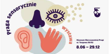 Wystawa Praga sensorycznie – rodzinna podróż po mieście w Muzeum Warszawskiej Pragi