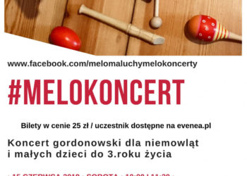 Zapraszamy na ostatni przed długą przerwą MeloKoncert dla niemowląt i małych dzieci (do 3 roku życia) z rodzicami w Polana na warszawskim Wilanowie w sobotę 15.06.2019 o godzinie 10:00 i 11:30.