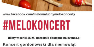 Zapraszamy na ostatni przed długą przerwą MeloKoncert dla niemowląt i małych dzieci (do 3 roku życia) z rodzicami w Polana na warszawskim Wilanowie w sobotę 15.06.2019 o godzinie 10:00 i 11:30.