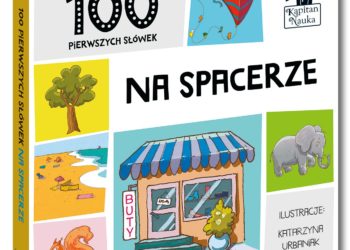 „100 pierwszych słówek malucha NA SPACERZE” – nowość od Kapitana Nauka