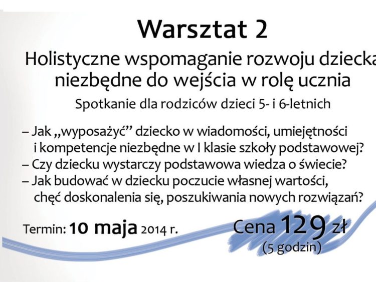 WARSZTAT NR 2: HOLISTYCZNE WSPOMAGANIE ROZWOJU DZIECKA NIEZBĘDNE DO WEJŚCIA W ROLĘ UCZNIA