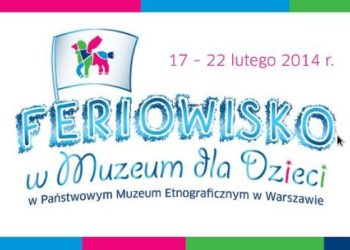 FERIOWISKO w Muzeum dla Dzieci w Państwowym Muzeum Etnograficznym w Warszawie – Kierunek Północ !