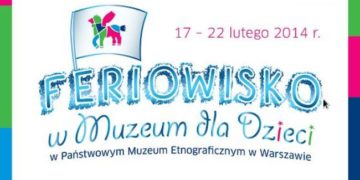 FERIOWISKO w Muzeum dla Dzieci w Państwowym Muzeum Etnograficznym w Warszawie – Kierunek Północ !