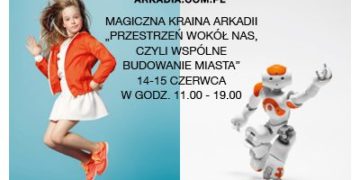 PRZESTRZEŃ WOKÓŁ NAS, CZYLI WSPÓLNE BUDOWANIE MIASTA W MAGICZNEJ KRAINIE ARKADII