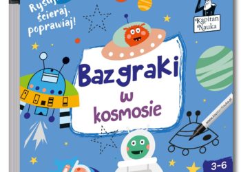 Bazgraki w kosmosie – nowość od Kapitana Nauki