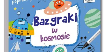 Bazgraki w kosmosie – nowość od Kapitana Nauki