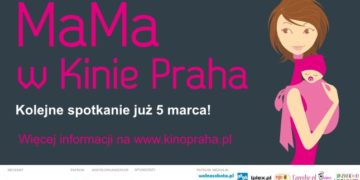 MaMa w Kinie Praha Kolejne spotkanie już 5 marca!