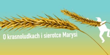 O krasnoludkach i sierotce Marysi – spektakl Teatru PW