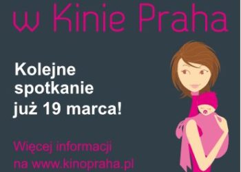 MaMa w Kinie Praha Kolejne spotkanie już 19 marca!