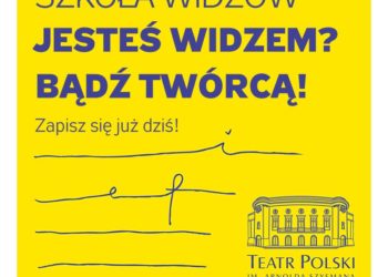 SZKOŁA WIDZÓW – JESTEŚ WIDZEM? BĄDŹ TWÓRCĄ