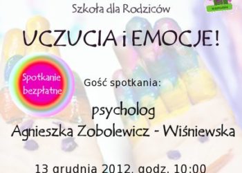 ZAJĘCIA: SZKOŁA DLA RODZICÓW – UCZUCIA I EMOCJE! – 13.12.2012
