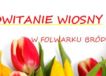 Powitanie Wiosny w Folwarku Bródno