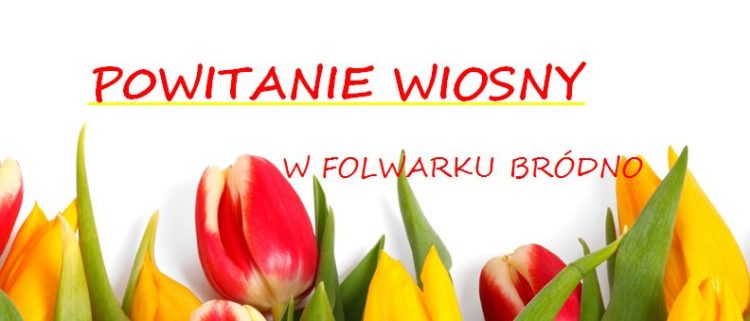 Powitanie Wiosny w Folwarku Bródno