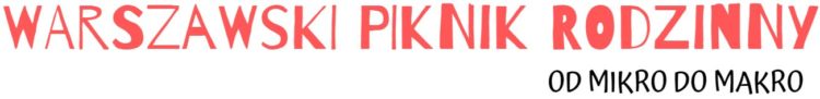 ZwalczNudę.pl po raz XIII zaprasza Warszawiaków do wzięcia udziału w Warszawskim Pikniku Rodzinnym – od MIKRO do MAKRO