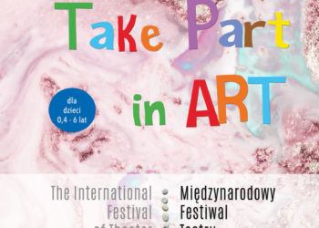 CZWARTA EDYCJA FESTIWALU TAKE PART IN ART. Najdłuższe święto teatru dla dzieci w Warszawie