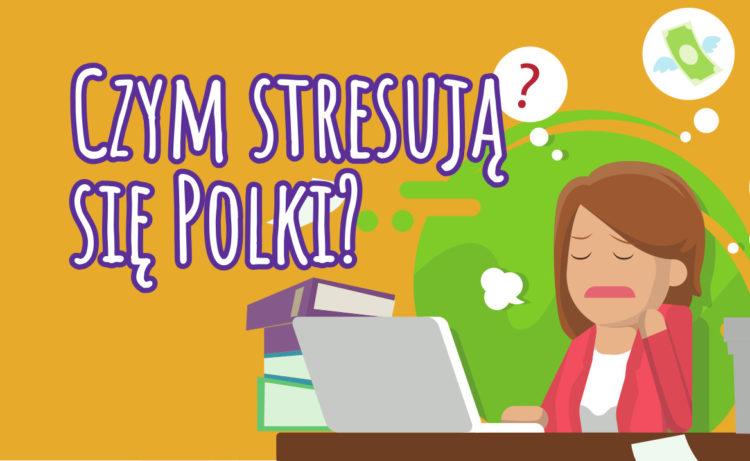 Praca i nieprzyjemne sytuacje w codziennym życiu. To główne powody stresu Polek