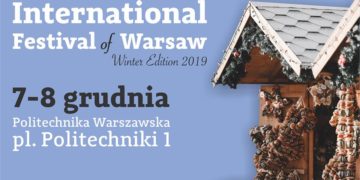International Festival of Warsaw – edycja zimowa w Warszawie już 7 i 8 grudnia!