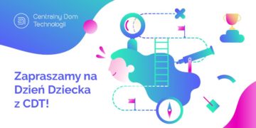 Dzień Dziecka z Centralnym Domem Technologii