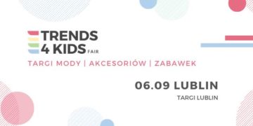 Targi Trends 4 Kids po raz pierwszy w Lublinie