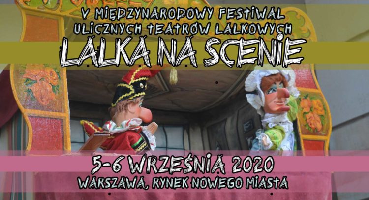 Już w weekend V Międzynarodowy Festiwale Ulicznych Teatrów Lalkowych „Lalka na Scenie”