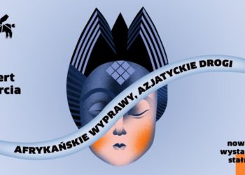 Afrykańskie wyprawy, azjatyckie drogi – nowa wystawa w Muzeum Etnograficznym