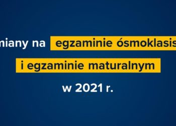 Zmiany na egzaminie ósmoklasisty i egzaminie maturalnym w 2021 r.
