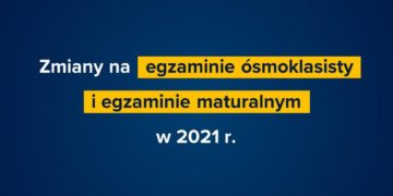 Zmiany na egzaminie ósmoklasisty i egzaminie maturalnym w 2021 r.