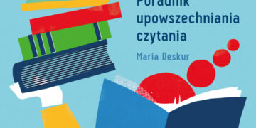Książki mają supermoc! Powstał poradnik upowszechniania czytania