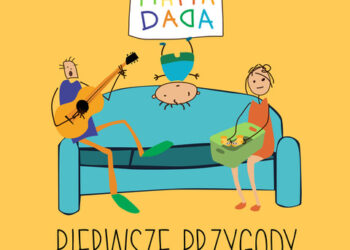 „Mama Dada. Pierwsze przygody” – nowe, oryginalne piosenki dla dzieci
